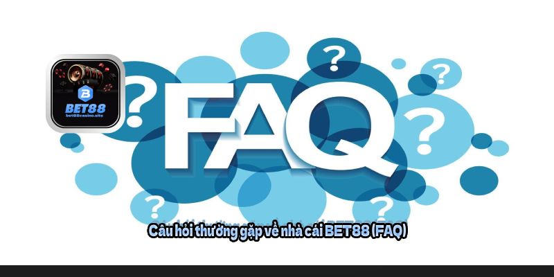 BET88 - Link Vào Nhà Cái Uy Tín #1 Châu Á | Tặng 100K 4 Câu hỏi thường gặp về nhà cái BET88 (FAQ)
