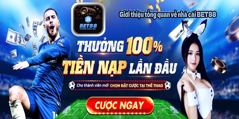 BET88 - Link Vào Nhà Cái Uy Tín #1 Châu Á | Tặng 100K 1 Giới thiệu tổng quan về nhà cái BET88